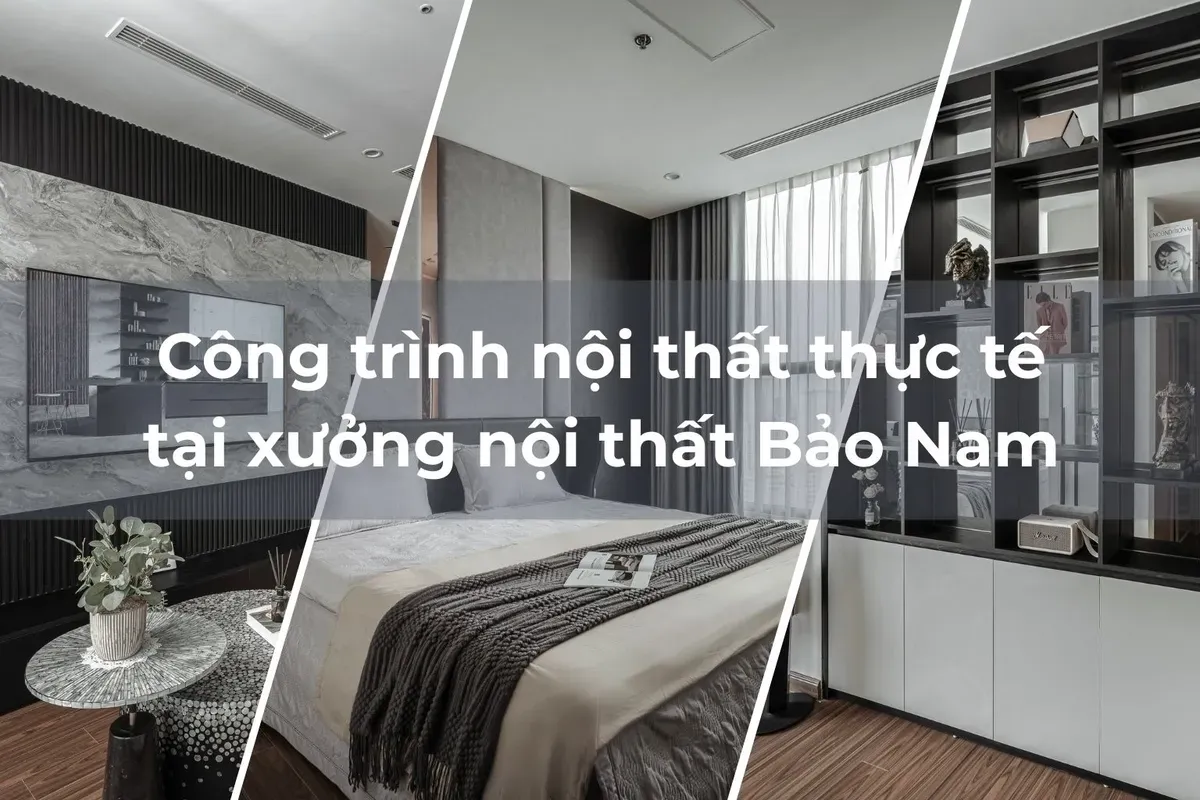 Công Trình Nội Thất Thực Tế Xưởng Bảo Nam – Làm Xong Có Giống Bản Vẽ Không?